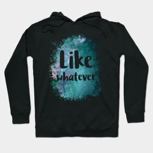 Like Whatever Funny 80's Design Hoodie